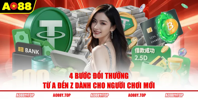 4 bước đổi thưởng từ A đến Z dành cho người chơi mới