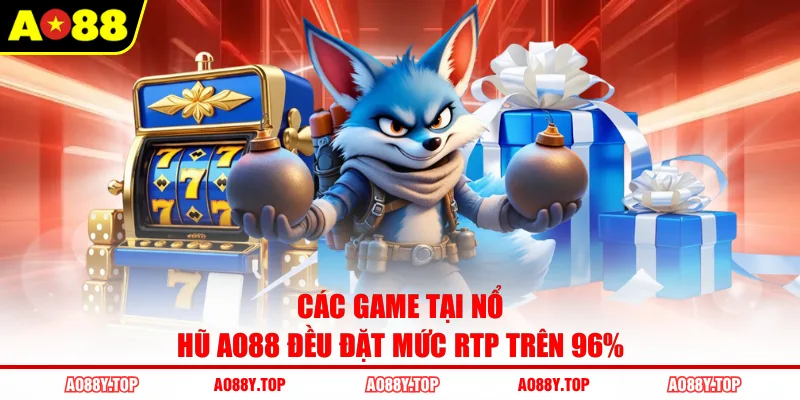 Các game tại nổ hũ AO88 đều đặt mức RTP trên 96%