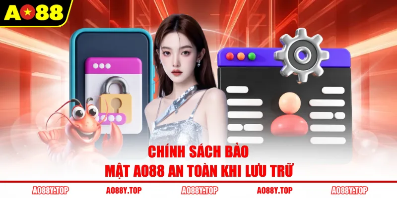 Chính sách bảo mật AO88 an toàn khi lưu trữ