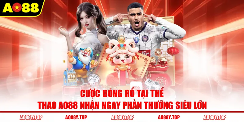 Cược bóng rổ tại thể thao AO88 nhận ngay phần thưởng siêu lớn