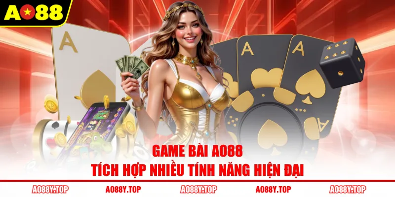 Game bài AO88 tích hợp nhiều tính năng hiện đại