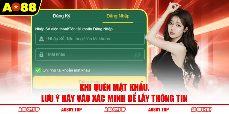 Khi quên mật khẩu, lưu ý hãy vào xác minh để lấy thông tin
