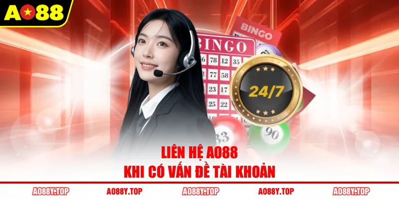 Liên hệ AO88 khi có vấn đề tài khoản