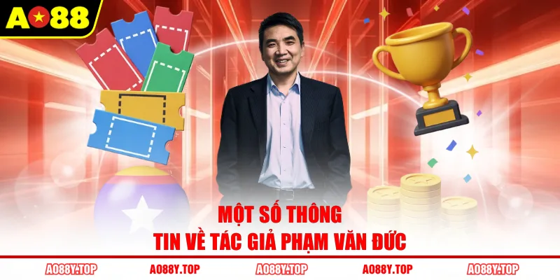 Một số thông tin về tác giả Phạm Văn Đức