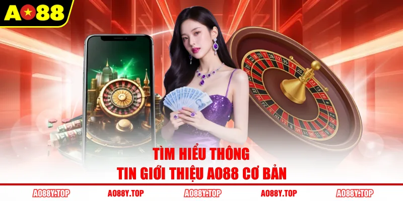 Tìm hiểu thông tin giới thiệu AO88 cơ bản