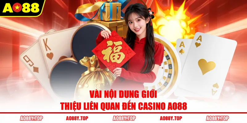 Vài nội dung giới thiệu liên quan đến casino AO88
